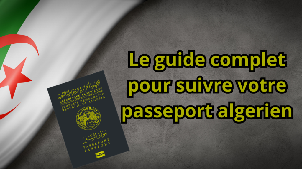 Suivi du passeport algerien : vérifiez l'état de votre demande